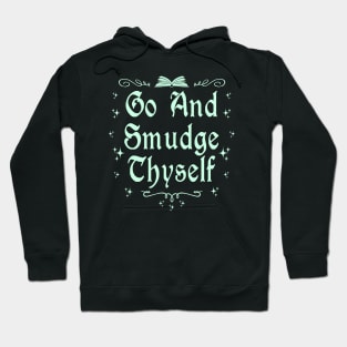 Go and Smudge Yourself Hoodie